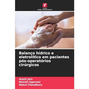 Jain, Anshi Balanço hídrico e eletrolítico em pacientes pós-operatórios cirúrgicos Jain, Anshi Balanço hídrico e eletrolítico em pacientes pós-operatórios cirúrgicos