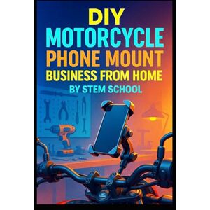 SCHOOL, STEM DIY Motorcycle Phone Mount Business from Home: Build Shock-Absorbing, Weather-Resistant Mounts SCHOOL, STEM DIY Motorcycle Phone Mount Business from Home: Build Shock-Absorbing, Weather-Resistant Mounts