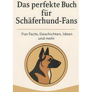 Becker Das perfekte Buch für Schäferhund-Fans: Fun Facts, Geschichten, Ideen und mehr Becker Das perfekte Buch für Schäferhund-Fans: Fun Facts, Geschichten, Ideen und mehr
