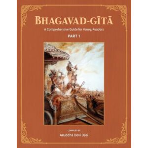 Devi Bhagavad-Gita: A Comprehensive Guide for Young Readers: Part 1 Devi Bhagavad-Gita: A Comprehensive Guide for Young Readers: Part 1