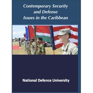 National Defense University Contemporary Security and Defense Issues in the Caribbean National Defense University Contemporary Security and Defense Issues in the Caribbean