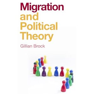 Brock, Gillian Migration and Political Theory Brock, Gillian Migration and Political Theory