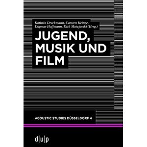 Düsseldorf University Press Jugend, Musik und Film (acoustic studies düsseldorf 4) (German Edition) Düsseldorf University Press Jugend, Musik und Film (acoustic studies düsseldorf 4) (German Edition)