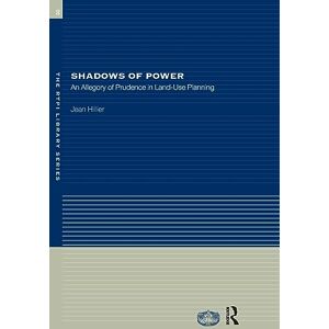 Hillier, Jean Shadows of Power: An Allegory of Prudence in Land-Use Planning (RTPI Library Series) Hillier, Jean Shadows of Power: An Allegory of Prudence in Land-Use Planning (RTPI Library Series)