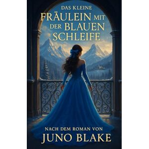 Blake, Juno Das kleine Fräulein mit der blauen Schleife Blake, Juno Das kleine Fräulein mit der blauen Schleife