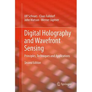 Schnars, Ulf Digital Holography and Wavefront Sensing: Principles, Techniques and Applications Schnars, Ulf Digital Holography and Wavefront Sensing: Principles, Techniques and Applications