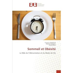 Abdelkafi, Yasmine Sommeil et Obésité: Le Rôle de l'Alimentation et du Mode de Vie Abdelkafi, Yasmine Sommeil et Obésité: Le Rôle de l'Alimentation et du Mode de Vie