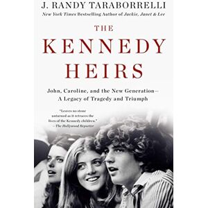 Taraborrelli, J Randy Kennedy Heirs: John, Caroline, and the New Generation A Legacy of Tragedy and Triumph Taraborrelli, J Randy Kennedy Heirs: John, Caroline, and the New Generation A Legacy of Tragedy and Triumph