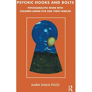 Pozzi, Maria Emilia Psychic Hooks and Bolts: Psychoanalytic Work with Children Under Five and their Families Pozzi, Maria Emilia Psychic Hooks and Bolts: Psychoanalytic Work with Children Under Five and their Families