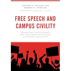 Rowman & Littlefield Publishers Free Speech and Campus Civility: Promoting Challenging but Constructive Dialog in Higher Education Rowman & Littlefield Publishers Free Speech and Campus Civility: Promoting Challenging but Constructive Dialog in Higher Education