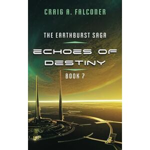 Falconer, Craig A. Echoes Of Destiny (The Earthburst Saga) Falconer, Craig A. Echoes Of Destiny (The Earthburst Saga)