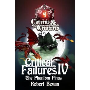 Bevan, Robert Critical Failures IV: Volume 4 (Caverns and Creatures) Bevan, Robert Critical Failures IV: Volume 4 (Caverns and Creatures)