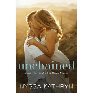 Kathryn, Nyssa Unchained: A Small Town Age Gap Romantic Suspense: 5 (Amber Ridge) Kathryn, Nyssa Unchained: A Small Town Age Gap Romantic Suspense: 5 (Amber Ridge)
