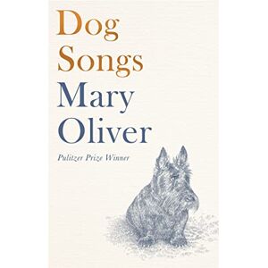 Oliver, Mary Dog Songs: Poems Oliver, Mary Dog Songs: Poems