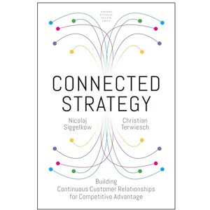 Siggelkow, Nicolaj Connected Strategy: Building Continuous Customer Relationships for Competitive Advantage Siggelkow, Nicolaj Connected Strategy: Building Continuous Customer Relationships for Competitive Advantage