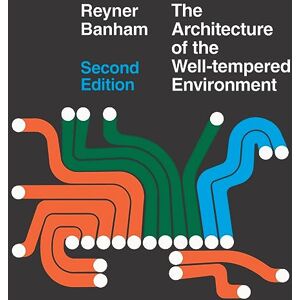 Banham, Reyner Architecture of the Well-Tempered Environment Banham, Reyner Architecture of the Well-Tempered Environment