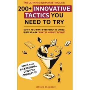 Schwarze, Jessica The Ultimate B2B Marketing List : 200+ Innovative Tactics You Need to Try (The Ultimate B2B Marketing Playbook Series (2-in-1 Box Set) : From Lead Generation to Revenue: Master the Entire Funnel) Schwarze, Jessica The Ultimate B2B Marketing List : 200+ Innovative Tactics You Need to Try (The Ultimate B2B Marketing Playbook Series (2-in-1 Box Set) : From Lead Generation to Revenue: Master the Entire Funnel)