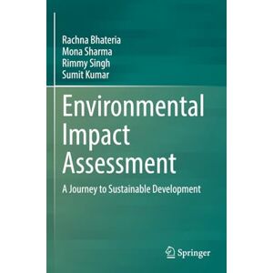 Bhateria, Rachna Environmental Impact Assessment: A Journey to Sustainable Development Bhateria, Rachna Environmental Impact Assessment: A Journey to Sustainable Development