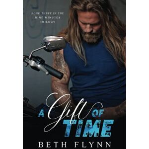 Flynn, Beth A Gift of Time: Volume 3 (The Nine Minutes Trilogy) Flynn, Beth A Gift of Time: Volume 3 (The Nine Minutes Trilogy)