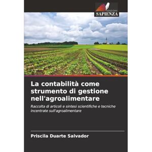 Duarte Salvador, Priscila La contabilità come strumento di gestione nell'agroalimentare: Raccolta di articoli e sintesi scientifiche e tecniche incentrate sull'agroalimentare Duarte Salvador, Priscila La contabilità come strumento di gestione nell'agroalimentare: Raccolta di articoli e sintesi scientifiche e tecniche incentrate sull'agroalimentare