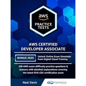 Davis, Neal AWS Certified Developer Associate Practice Tests Davis, Neal AWS Certified Developer Associate Practice Tests