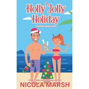 Marsh, Nicola A Holly Jolly Holiday: 3 Christmas romance stories Marsh, Nicola A Holly Jolly Holiday: 3 Christmas romance stories