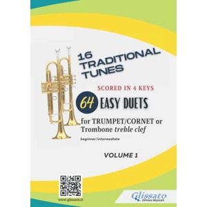 Edizioni Musicali, Glissato 64 Trumpet/Cornet or Trombone t.c. duets 16 Traditional Tunes scored in 4 keys (vol.1): beginner/intermediate (traditional duets for trumpet) Edizioni Musicali, Glissato 64 Trumpet/Cornet or Trombone t.c. duets 16 Traditional Tunes scored in 4 keys (vol.1): beginner/intermediate (traditional duets for trumpet)