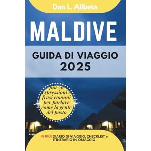 Allbeta, Dan L. MALDIVE Guida di viaggio 2025: Esplora le spiagge, la fauna selvatica, la cucina e gli affascinanti monumenti dell'India con un itinerario ideale di 7 ... (Guida Di Viaggio Tascabile Facile) Allbeta, Dan L. MALDIVE Guida di viaggio 2025: Esplora le spiagge, la fauna selvatica, la cucina e gli affascinanti monumenti dell'India con un itinerario ideale di 7 ... (Guida Di Viaggio Tascabile Facile)