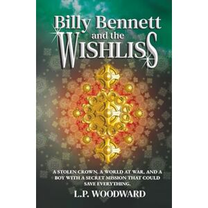 Woodward, L.P. Billy Bennett and The Wishliss: Book Two: A Dark Fantasy Adventure for Older Teens and Adults (The Billy Bennett Chronicles.) Woodward, L.P. Billy Bennett and The Wishliss: Book Two: A Dark Fantasy Adventure for Older Teens and Adults (The Billy Bennett Chronicles.)