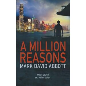 Abbott, Mark David A Million Reasons: 2 (John Hayes Thriller) Abbott, Mark David A Million Reasons: 2 (John Hayes Thriller)