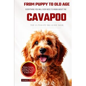 Troy, James The Ultimate Cavapoo Big Guide: Everything You Will Ever Need To Know About The Cavapoo Book Troy, James The Ultimate Cavapoo Big Guide: Everything You Will Ever Need To Know About The Cavapoo Book
