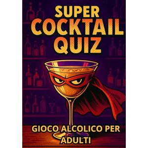 Master, Spritz Cocktail Quiz – 50 Drink da Indovinare tra Cultura Pop e Superpoteri Alcolici: Il party game definitivo per adulti: indizi, brindisi e personaggi misteriosi! Master, Spritz Cocktail Quiz – 50 Drink da Indovinare tra Cultura Pop e Superpoteri Alcolici: Il party game definitivo per adulti: indizi, brindisi e personaggi misteriosi!
