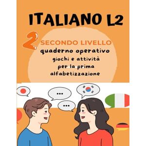 2.0, SostegnO Italiano L2 per bambini stranieri. Secondo Livello.Giochi e attività per la prima alfabetizzazione: Quaderno operativo 2.0, SostegnO Italiano L2 per bambini stranieri. Secondo Livello.Giochi e attività per la prima alfabetizzazione: Quaderno operativo