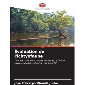Miranda Junior, José Policarpo Évaluation de l'ichtyofaune: Dans les zones anthropisées et intactes de la forêt riveraine du fleuve Pirativa Santana/AP Miranda Junior, José Policarpo Évaluation de l'ichtyofaune: Dans les zones anthropisées et intactes de la forêt riveraine du fleuve Pirativa Santana/AP