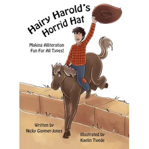Gaymer-Jones, Nicky Hairy Harold's Horrid Hat: Books for Early Readers, Making Alliteration Fun! Gaymer-Jones, Nicky Hairy Harold's Horrid Hat: Books for Early Readers, Making Alliteration Fun!