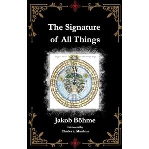 Böhme, Jakob The Signature Of All Things: (Quadcentenary Edition) Böhme, Jakob The Signature Of All Things: (Quadcentenary Edition)