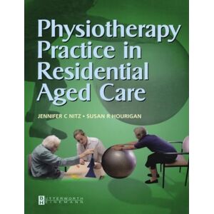 Physiotherapy Practice in Residential Aged Care, 1e Physiotherapy Practice in Residential Aged Care, 1e