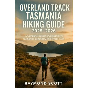 Scott Overland Track Tasmania Hiking Guide 2025 2026: A Complete Trekker’s Companion to Tasmania’s Legendary Wilderness Walk (Hidden Journeys: Exploring the World's Best-Kept Travel Secrets) Scott Overland Track Tasmania Hiking Guide 2025 2026: A Complete Trekker’s Companion to Tasmania’s Legendary Wilderness Walk (Hidden Journeys: Exploring the World's Best-Kept Travel Secrets)