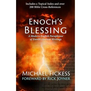 Fickess, Michael Enoch's Blessing: A Modern English Paraphrase of Enoch's Ancient Writings: Updated Fickess, Michael Enoch's Blessing: A Modern English Paraphrase of Enoch's Ancient Writings: Updated