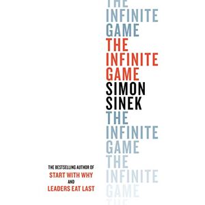 Sinek, Simon The Infinite Game: From the bestselling author of Start With Why Sinek, Simon The Infinite Game: From the bestselling author of Start With Why