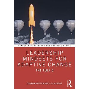 Ravitch, Sharon Leadership Mindsets for Adaptive Change: The Flux 5 (Leadership: Research and Practice) Ravitch, Sharon Leadership Mindsets for Adaptive Change: The Flux 5 (Leadership: Research and Practice)