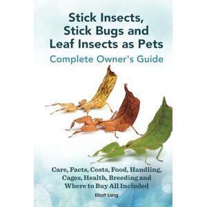 Lang, Elliott Stick insects, stick bugs and leaf insects as pets. Complete owners guide. Care, facts, costs, food, handling, cages, health, breeding and where to buy all included. HC: Hardcover Lang, Elliott Stick insects, stick bugs and leaf insects as pets. Complete owners guide. Care, facts, costs, food, handling, cages, health, breeding and where to buy all included. HC: Hardcover