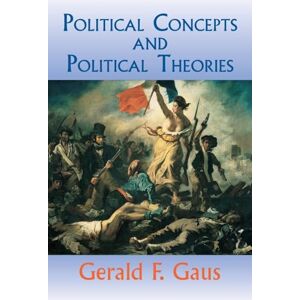 Gerald F. Gaus Political Concepts And Political Theories Gerald F. Gaus Political Concepts And Political Theories