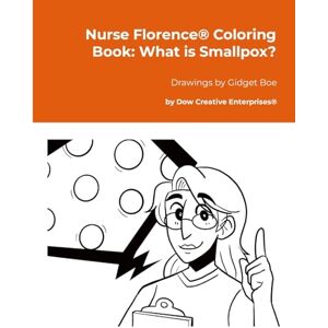 Dow, Michael Nurse Florence(R) Coloring Book: What is Smallpox? Dow, Michael Nurse Florence(R) Coloring Book: What is Smallpox?