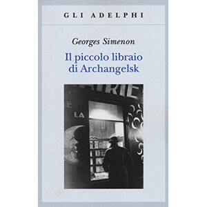 Simenon, Georges Il piccolo libraio di Archangelsk Simenon, Georges Il piccolo libraio di Archangelsk