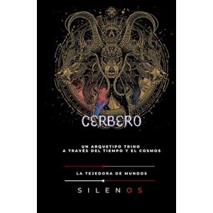(SILENOS), La Tejedora de Mundos CERBERO: La Lealtad Forjada en Sombras (Mitología Griega) (SILENOS), La Tejedora de Mundos CERBERO: La Lealtad Forjada en Sombras (Mitología Griega)