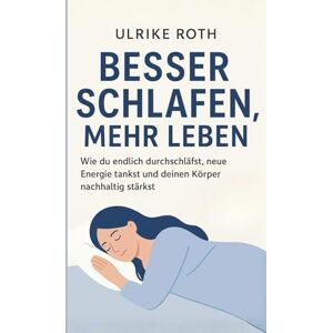 Roth Besser Schlafen, Mehr Leben – Wie du endlich durchschläfst, neue Energie tankst und deinen Körper nachhaltig stärkst: Der wissenschaftlich fundierte ... sind und ihren Schlaf verbessern wollen Roth Besser Schlafen, Mehr Leben – Wie du endlich durchschläfst, neue Energie tankst und deinen Körper nachhaltig stärkst: Der wissenschaftlich fundierte ... sind und ihren Schlaf verbessern wollen