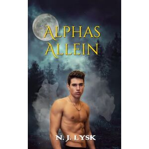 Lysk, N.J. Alphas Allein (Die Werwölfe von Windermere) Lysk, N.J. Alphas Allein (Die Werwölfe von Windermere)