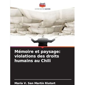 San Martín Riutort, María V Mémoire et paysage: violations des droits humains au Chili San Martín Riutort, María V Mémoire et paysage: violations des droits humains au Chili