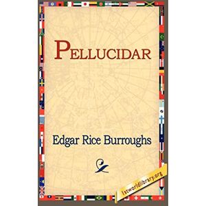 Burroughs, Edgar Rice Pellucidar Burroughs, Edgar Rice Pellucidar